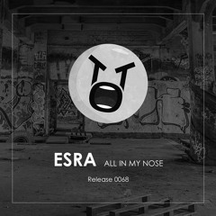 ESRA - All In My Nose