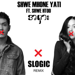 Shwe Mhone Yati ft. Shwe Htoo - Amhar (SLOGIC Remix)