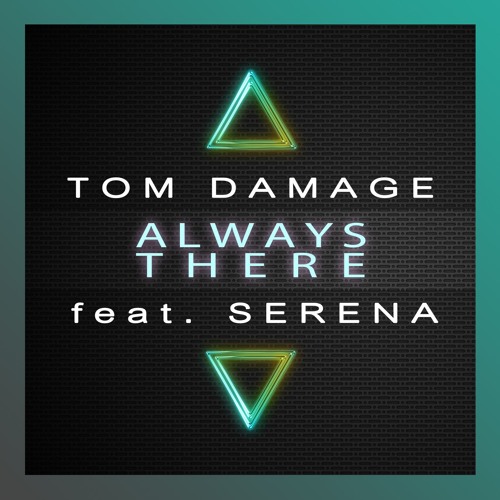 Tom Damage - Always There (feat. Serena)