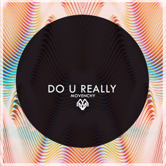 Movenchy - Do U Really (Original Mix)