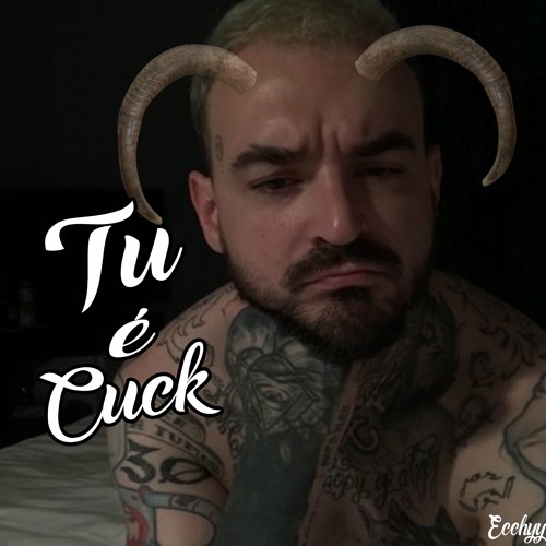 Ecchyy - Tu é Cuck