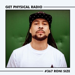 Get Physical Radio #367 (Guestmix by Roni Size)