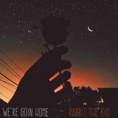 We're Goin Home