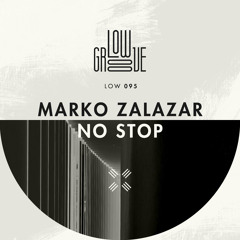 LOW095 : Marko Zalazar - No Stop (Original Mix)