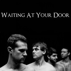 Waiting At Your Door