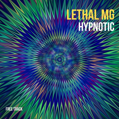 Lethal MG - Hypnotic (FREE DOWNLOAD)