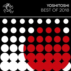 Yoshitoshi: Best of 2018 (Preview Mini-Mix)