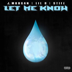 Let Me Know (feat. Lil B & STIFE)