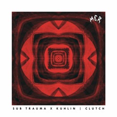 mcr033: sub trauma x Kuhlin - Clutch