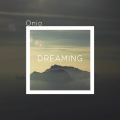 Onio - Dreaming (Original Mix)[ OUT NOW ]