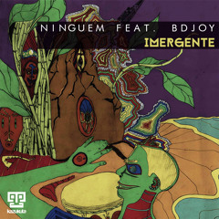 Ninguem Ft. Bdjoy - Imergente (Oscar P Dub)