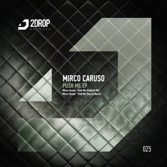 Mirco Caruso - Push Me (Boy.An Remix) [2Drop Records]