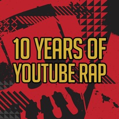 10 Years Of YouTube Rap