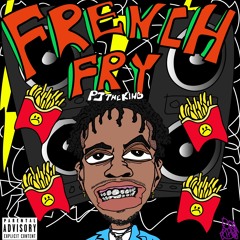 PjTheKing - French Fry Prod. By Hasani