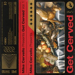 Mike Cervello presents: Get Cerved (Vol. 1)