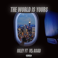 Riley- The World Is Yours ft. V$ ASAD