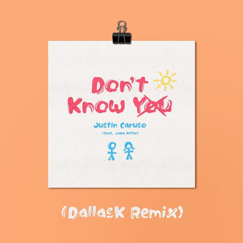 Justin Caruso - Don't Know You (feat. Jake Miller) [DallasK Remix]