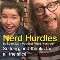 Episode 229: So Long, and Thanks For All The Slicé