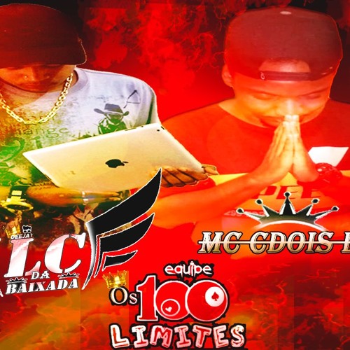 DJ LC DA BAIXADA MEDLEY MC CDOIS DO JD = MTG TROPA DOS 100 LIMITE