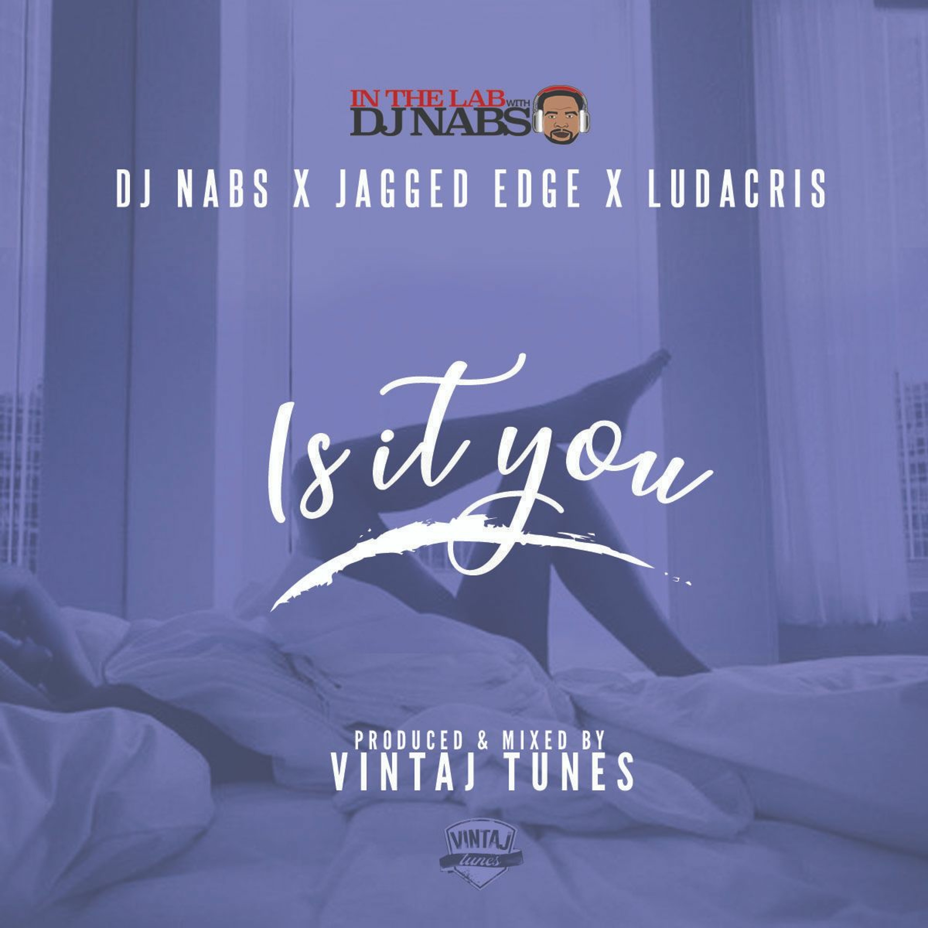 Is It You - Dj Nabs ft. Jagged Edge & Ludacris (Produced By: Vintaj Tunes) episode artwork
