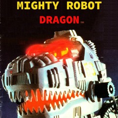 MIGHTY ROBOT - DRAGON