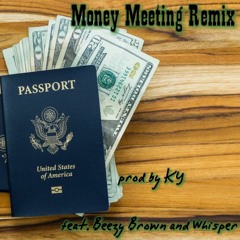 Money Meeting Remix feat. Beezy Brown and Whisper (prod. KY)