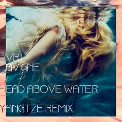 Avril Lavigne - Head Above Water (Yangtze Remix)