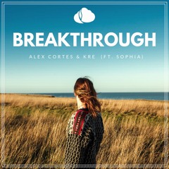 Alex Cortes & Kre - Breakthrough (ft. Sophia)