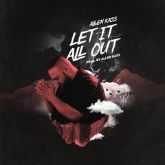 Let It All Out (Prod. By Allen Kass)