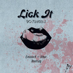 Lick It (Eminor9 & Ithur Bootleg)