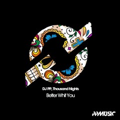 DJ PP & Thousand Nights   Better Whit You