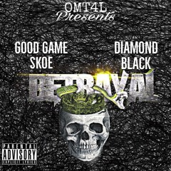 Good_Game_Skoe Ft. Diamond Black-Betrayal