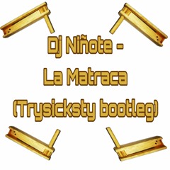 DJ Niñote- La Matraca ( TrySickSty Remix )