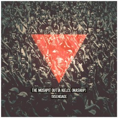 Disengage - The Moshpit Outta Kielce (Mashup) *FREE DOWNLOAD*