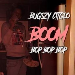 Bugszy Citglo- Boom Bop Bop Bop (Prod. @Beats_By_Grimz)