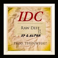 Raw Deff - "IDC" (Feat. XP & Alpha) [Prod. THEN WHAt]