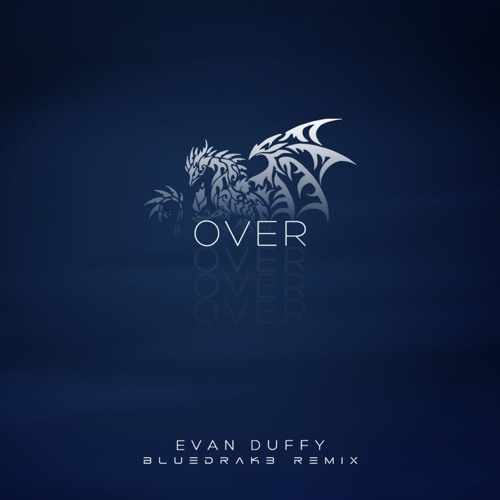 Stream Evan Duffy - Over (BlueDrak3 Remix) by Listen online for free on SoundCloud