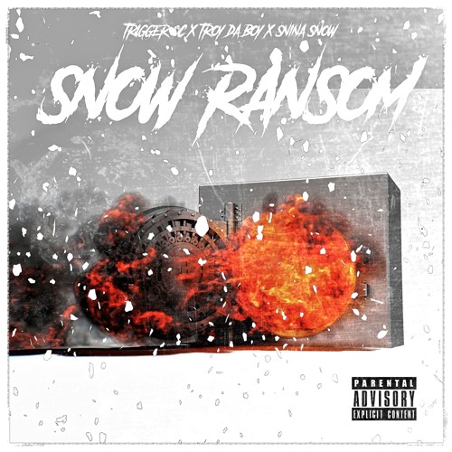 TRIGGER OC x TROY DA BOY x SNINA SNOW - SNOW RANSOM