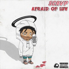 SCRVP - AFRAID OF LUV