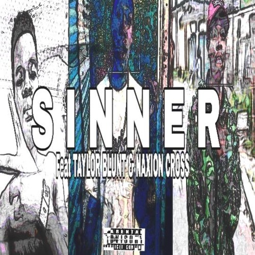 Sinner ft Taylor Blunt and NaXion Cross (prod by Costar)
