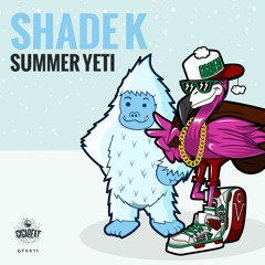 Shade K - Summer Yeti (2018 GIGA FREE YEAR END DOWNLOAD)