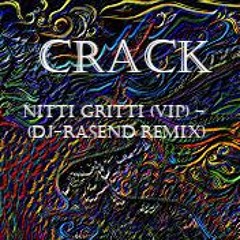 Crack VIP - Nitti Gritti -(Rasend Remix)