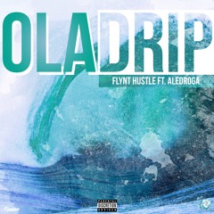 Flynt Hustle Ft AleDroga - Ola Drip