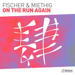 Fischer & Miethig - On The Run Again (Simon Fischer Rmx)  [Out Now]
