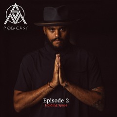 Sacred Masculine Podcast: Episode 2 - Holding Space