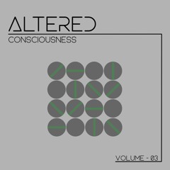 Altered Consciousness - Volume 03