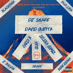 DJ Snake x David Guetta x Drake x Dua Lipa - Make Up My Feelings And Say Taki Taki (IPN Mashup)
