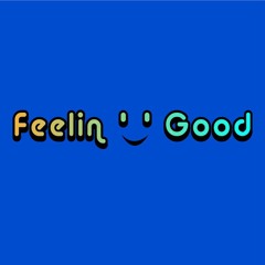 Feelin' Good