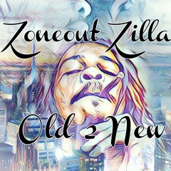 Zoneout Zilla - Old 2 New