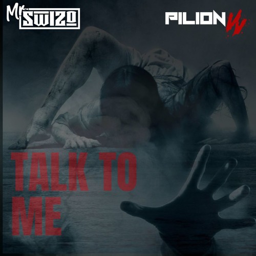 Pilion W & MrSwizo - Talk To Me (Original Mix)